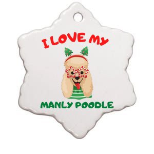 I Love My Manly Poodle Funny Christmas Ceramic Star Ornament