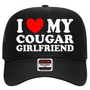 I Love My Cougar Girlfriend I Heart My Cougar Girlfriend Gf High Crown Mesh Back Trucker Hat