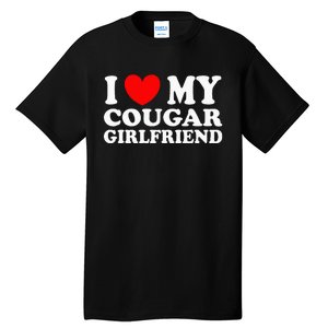 I Love My Cougar Girlfriend I Heart My Cougar Girlfriend Gf Tall T-Shirt