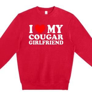 I Love My Cougar Girlfriend I Heart My Cougar Girlfriend Gf Premium Crewneck Sweatshirt