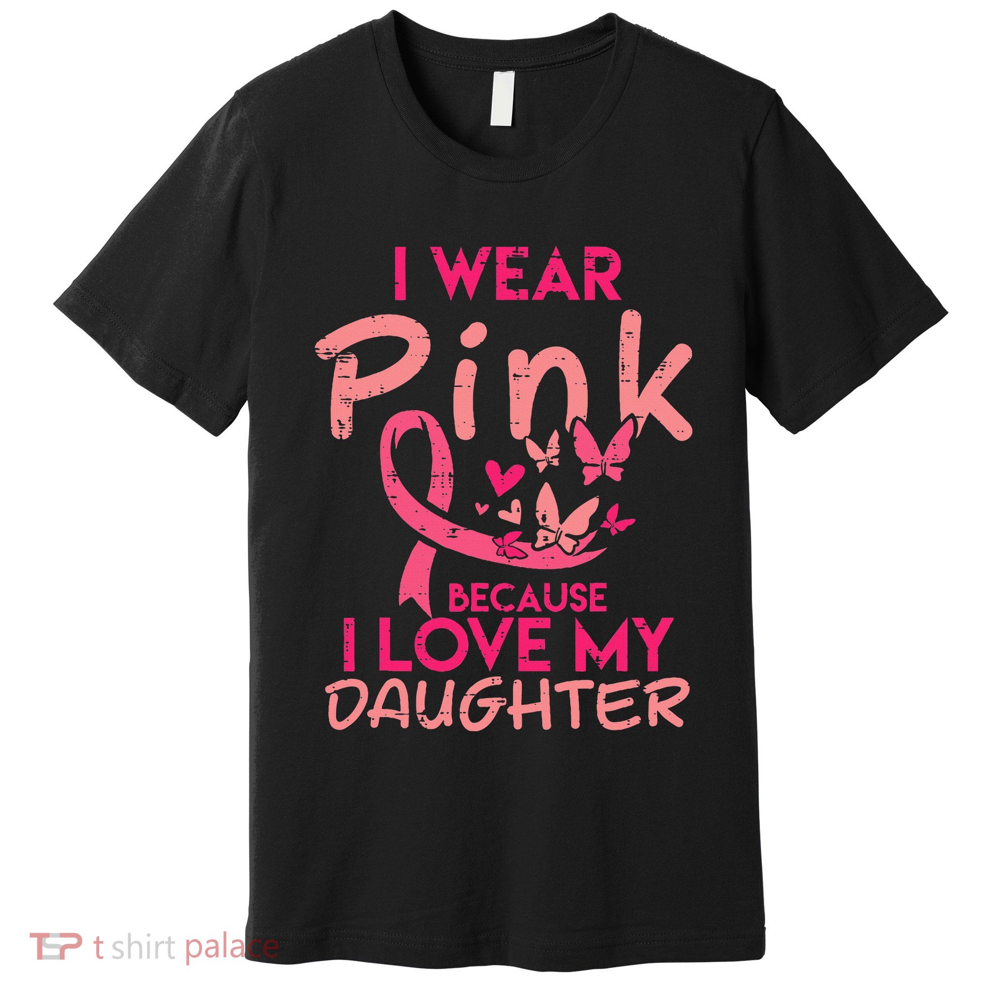 I Love My Daughter Breast Cancer Awareness Support Premium T-Shirt