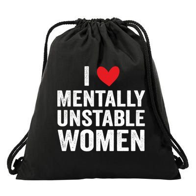 I Love Mentally Unstable Women Funny Ironic Meme Drawstring Bag