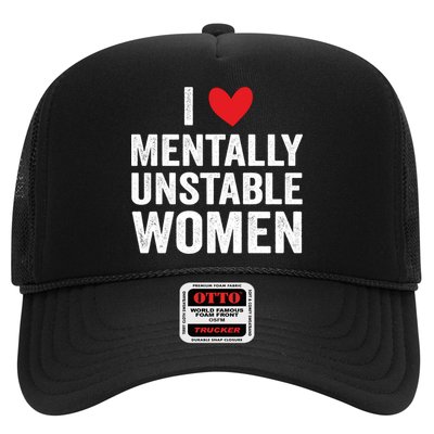 I Love Mentally Unstable Women Funny Ironic Meme Trucker Hat