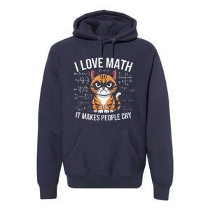 I Love Math It Makes People Cry Mathematician Cat Lover Premium Hoodie