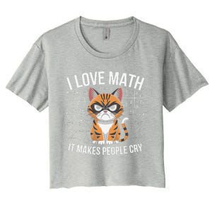 I Love Math It Makes People Cry Mathematician Cat Lover Women's Crop Top Tee