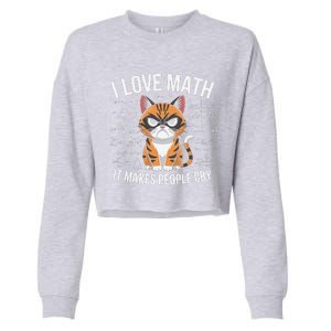 I Love Math It Makes People Cry Mathematician Cat Lover Cropped Pullover Crew