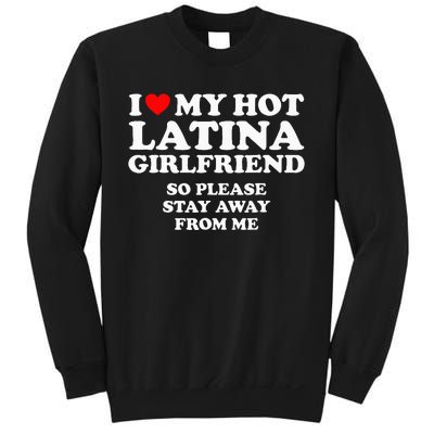 I Love My Hot Latina Girlfriend I Heart My Hot Latina Sweatshirt