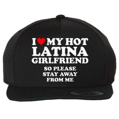 I Love My Hot Latina Girlfriend I Heart My Hot Latina Wool Snapback Cap