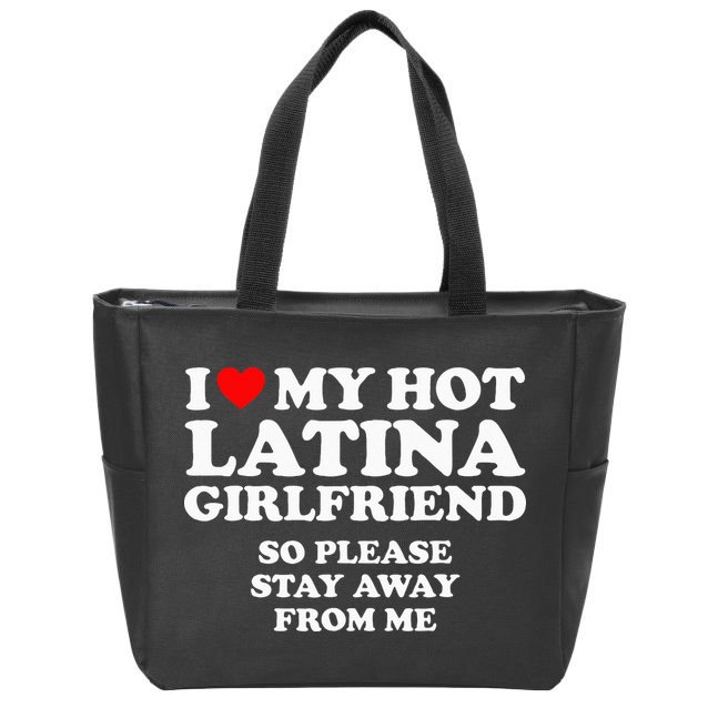 I Love My Hot Latina Girlfriend I Heart My Hot Latina Zip Tote Bag