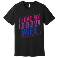 I Love My Bisexual Wife Bi Pride Bisexual Flag Premium T-Shirt