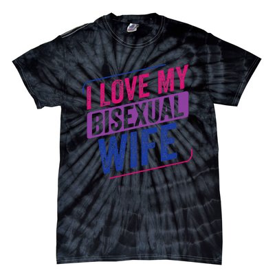 I Love My Bisexual Wife Bi Pride Bisexual Flag Tie-Dye T-Shirt