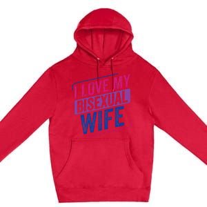 I Love My Bisexual Wife Bi Pride Bisexual Flag Premium Pullover Hoodie