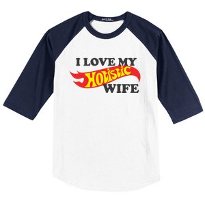 I Love My Hotistic Wife Baseball Sleeve Shirt