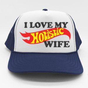 I Love My Hotistic Wife Trucker Hat