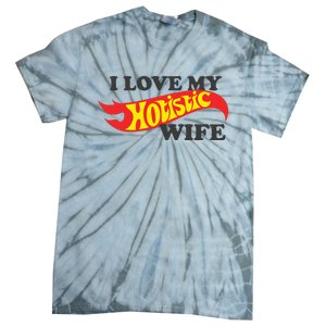 I Love My Hotistic Wife Tie-Dye T-Shirt