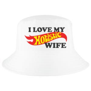 I Love My Hotistic Wife Cool Comfort Performance Bucket Hat