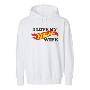 I Love My Hotistic Wife Garment-Dyed Fleece Hoodie