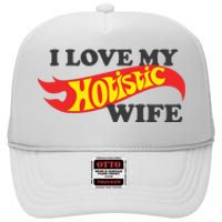 I Love My Hotistic Wife High Crown Mesh Back Trucker Hat