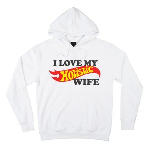 I Love My Hotistic Wife Hoodie