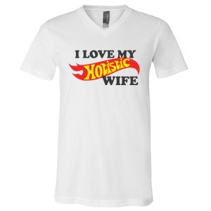 I Love My Hotistic Wife V-Neck T-Shirt