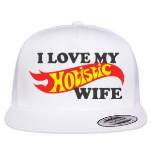 I Love My Hotistic Wife Flat Bill Trucker Hat