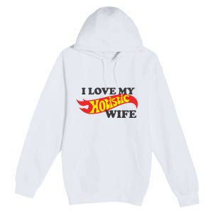 I Love My Hotistic Wife Premium Pullover Hoodie