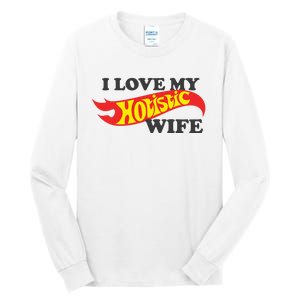 I Love My Hotistic Wife Tall Long Sleeve T-Shirt