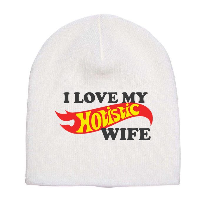 I Love My Hotistic Wife Short Acrylic Beanie