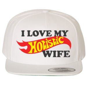 I Love My Hotistic Wife Wool Snapback Cap