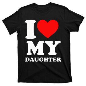 I Love My Daughter T-Shirt