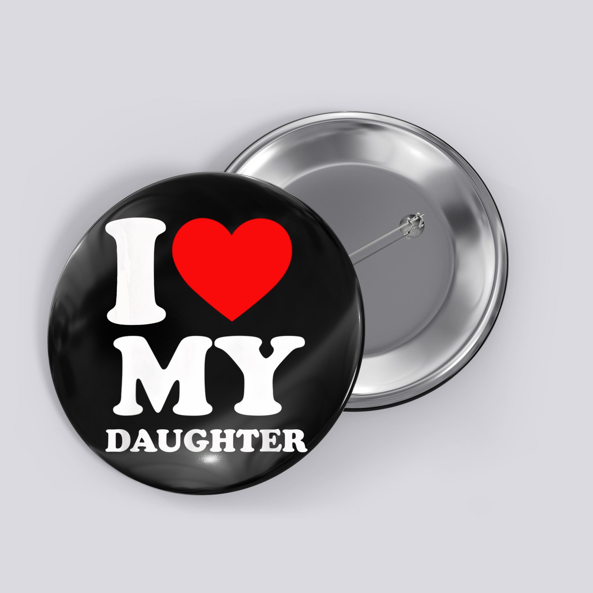 I Love My Daughter Button
