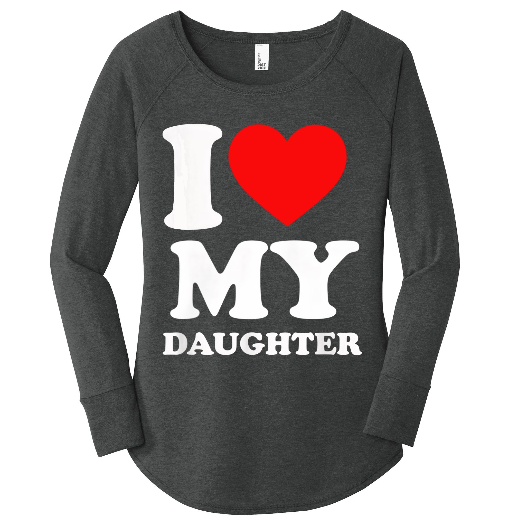 I Love My Daughter Women's Perfect Tri Tunic Long Sleeve Shirt