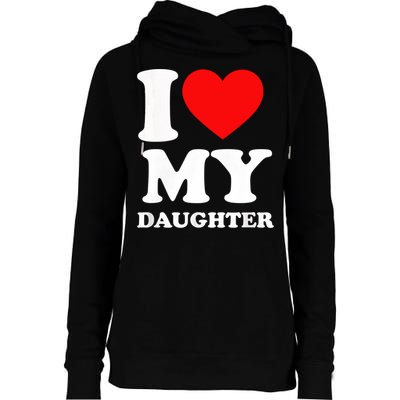 I Love My Daughter Womens Funnel Neck Pullover Hood