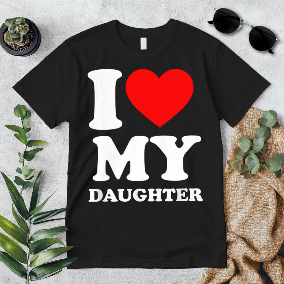 I Love My Daughter Premium T-Shirt