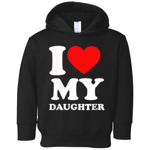 I Love My Daughter Toddler Hoodie