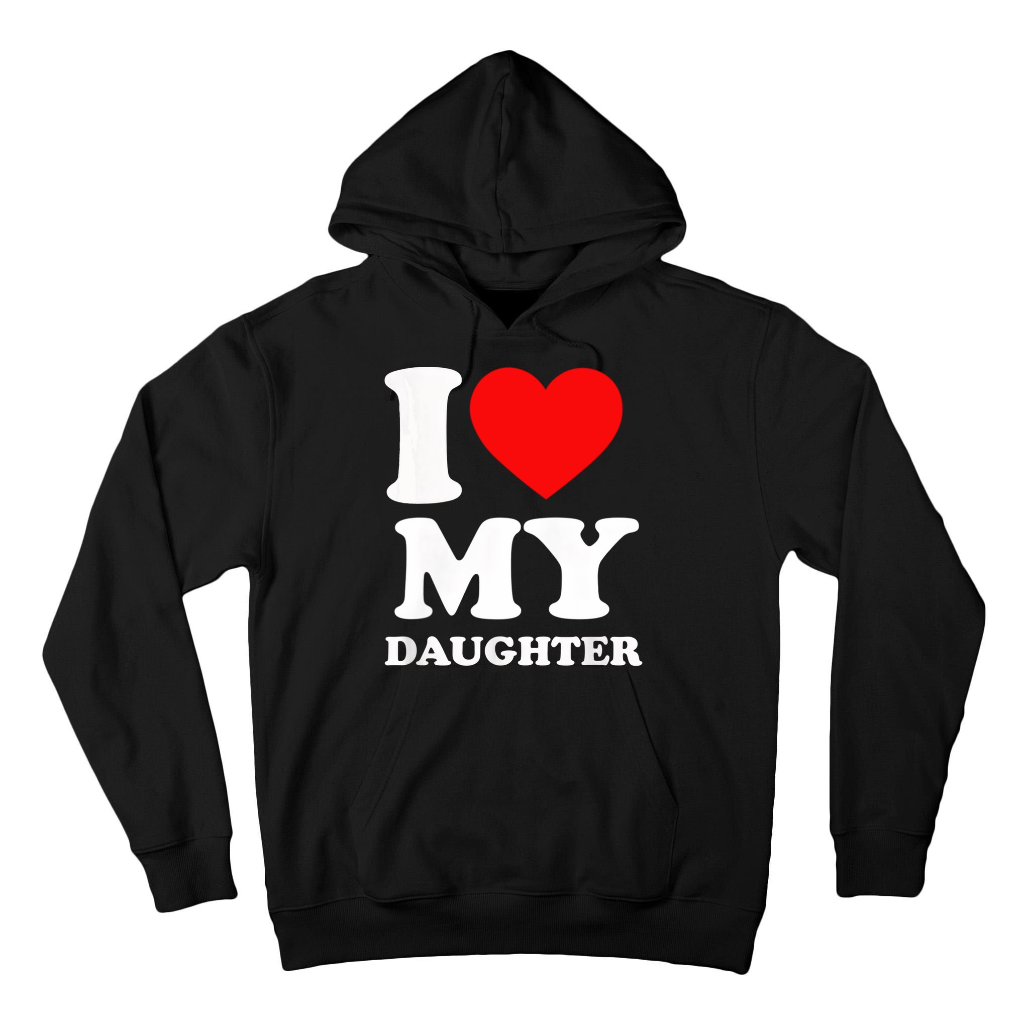 I Love My Daughter Tall Hoodie