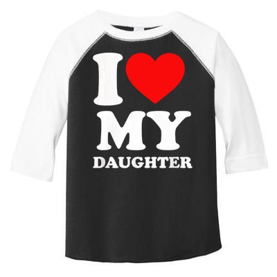 I Love My Daughter Toddler Fine Jersey T-Shirt