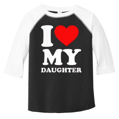 I Love My Daughter Toddler Fine Jersey T-Shirt