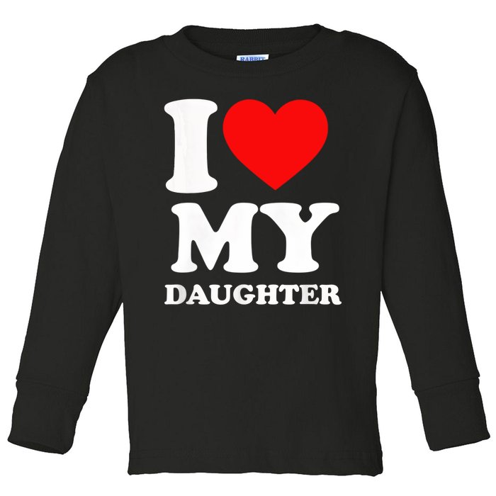 I Love My Daughter Toddler Long Sleeve Shirt