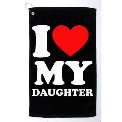 I Love My Daughter Golf Towel
