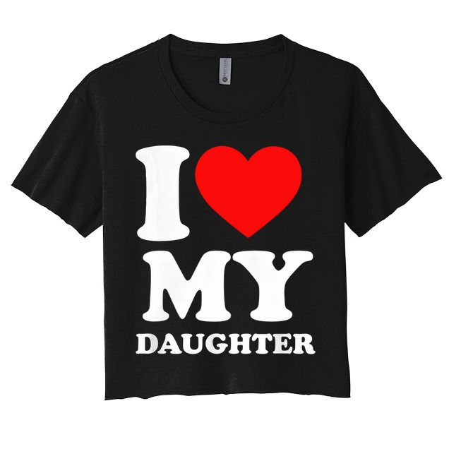 I Love My Daughter Women's Crop Top Tee