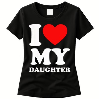 I Love My Daughter Womens T-Shirt