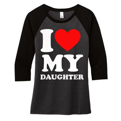 I Love My Daughter Women's Tri-Blend 3/4-Sleeve Raglan Shirt