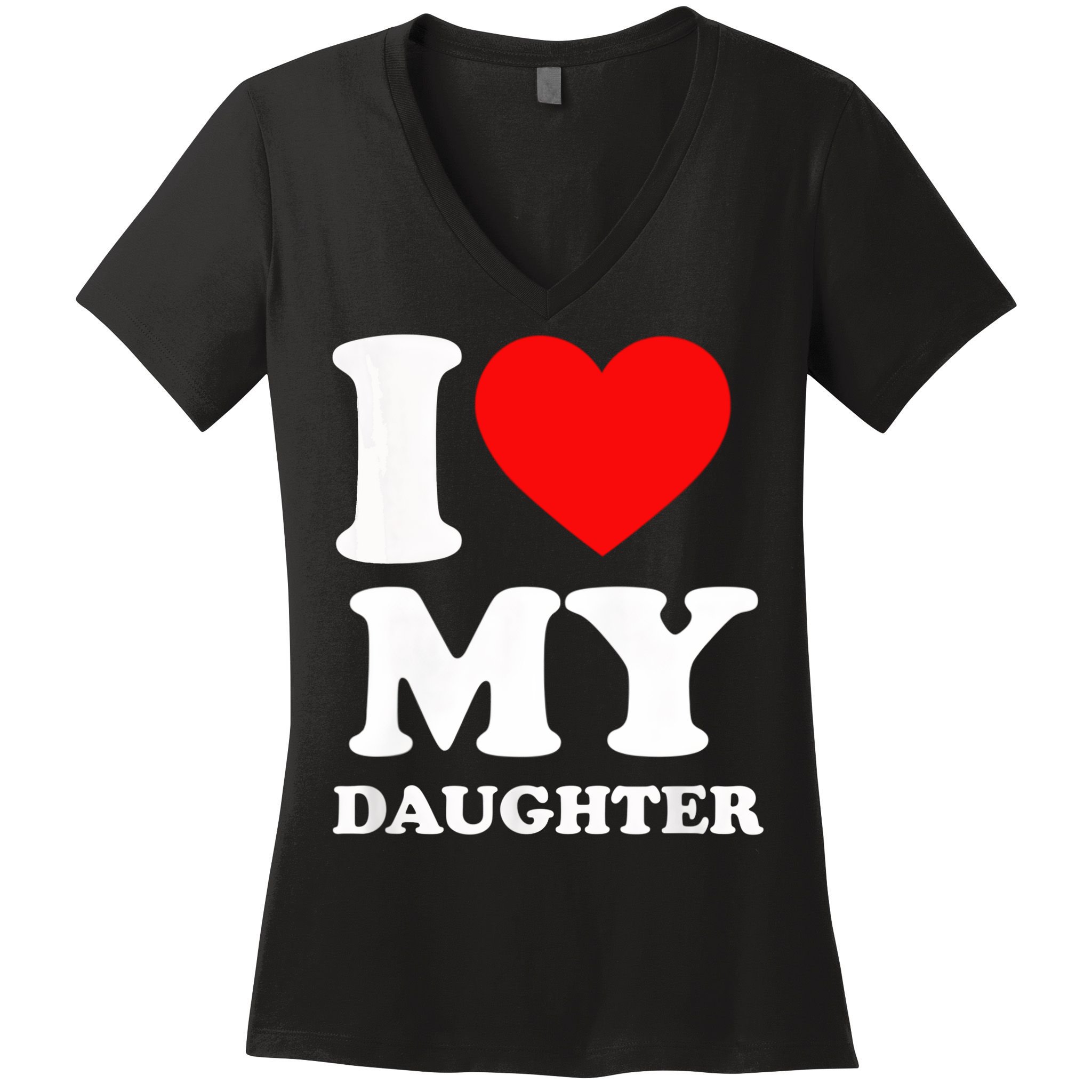 I Love My Daughter Women's V-Neck T-Shirt