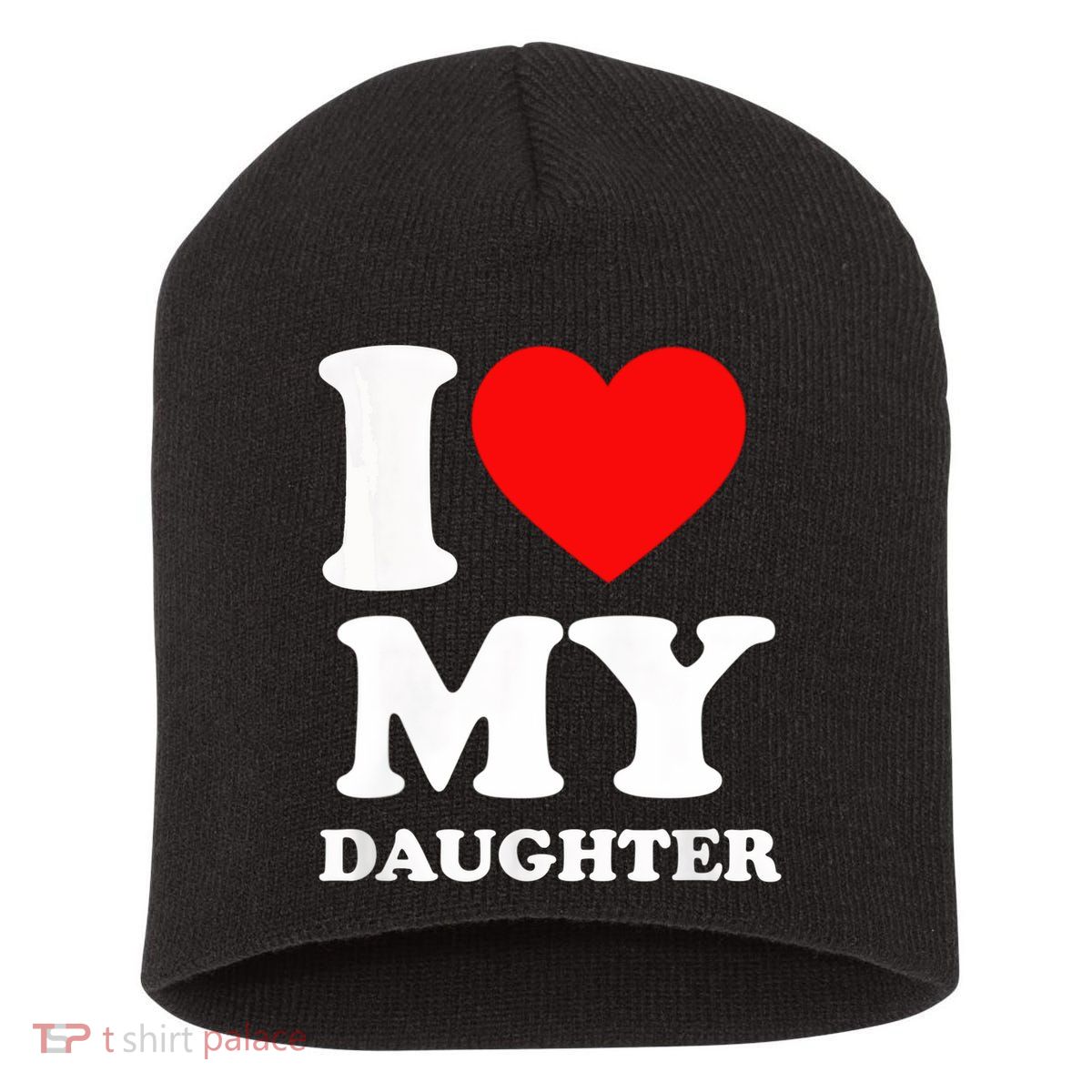 I Love My Daughter Short Acrylic Beanie