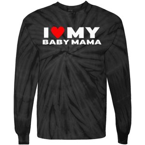 I Love My Baby Mama Funny Baby Momma Tie-Dye Long Sleeve Shirt