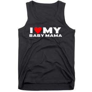 I Love My Baby Mama Funny Baby Momma Tank Top