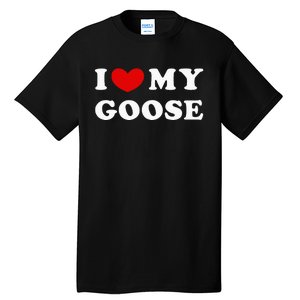 I Love My Goose Tall T-Shirt