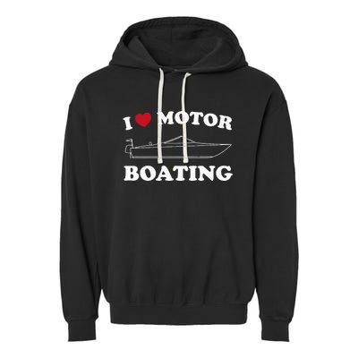 I Love Motor Boating Outfit Motorboat Lover Boater Garment-Dyed Fleece Hoodie