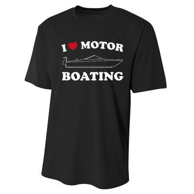 I Love Motor Boating Outfit Motorboat Lover Boater Performance Sprint T-Shirt